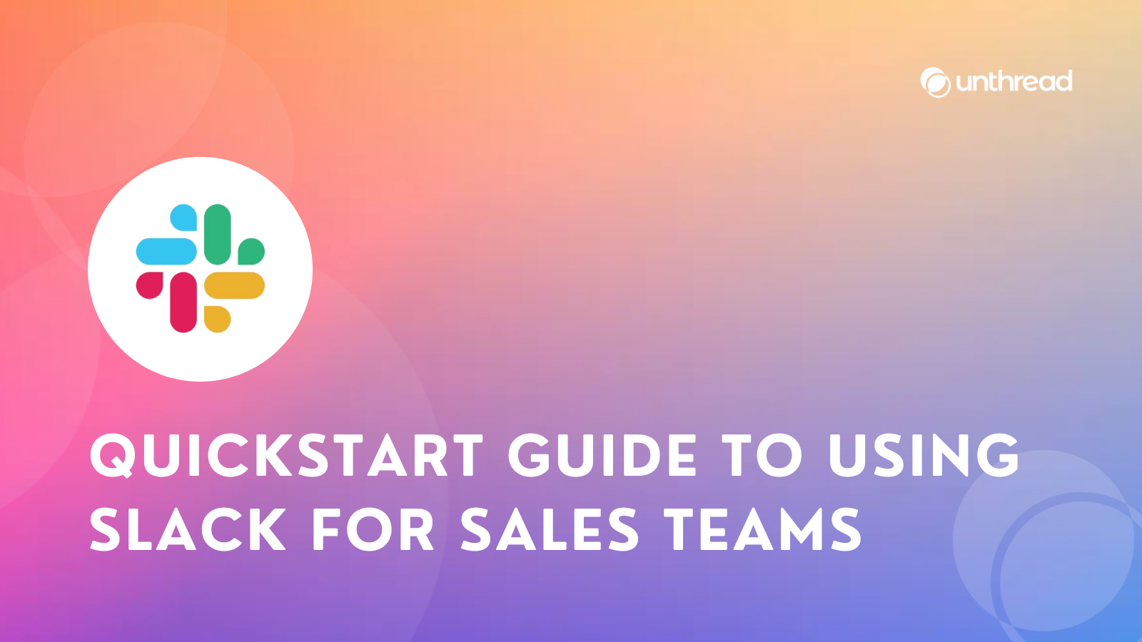 Quickstart Guide to Using Slack for Sales Teams
