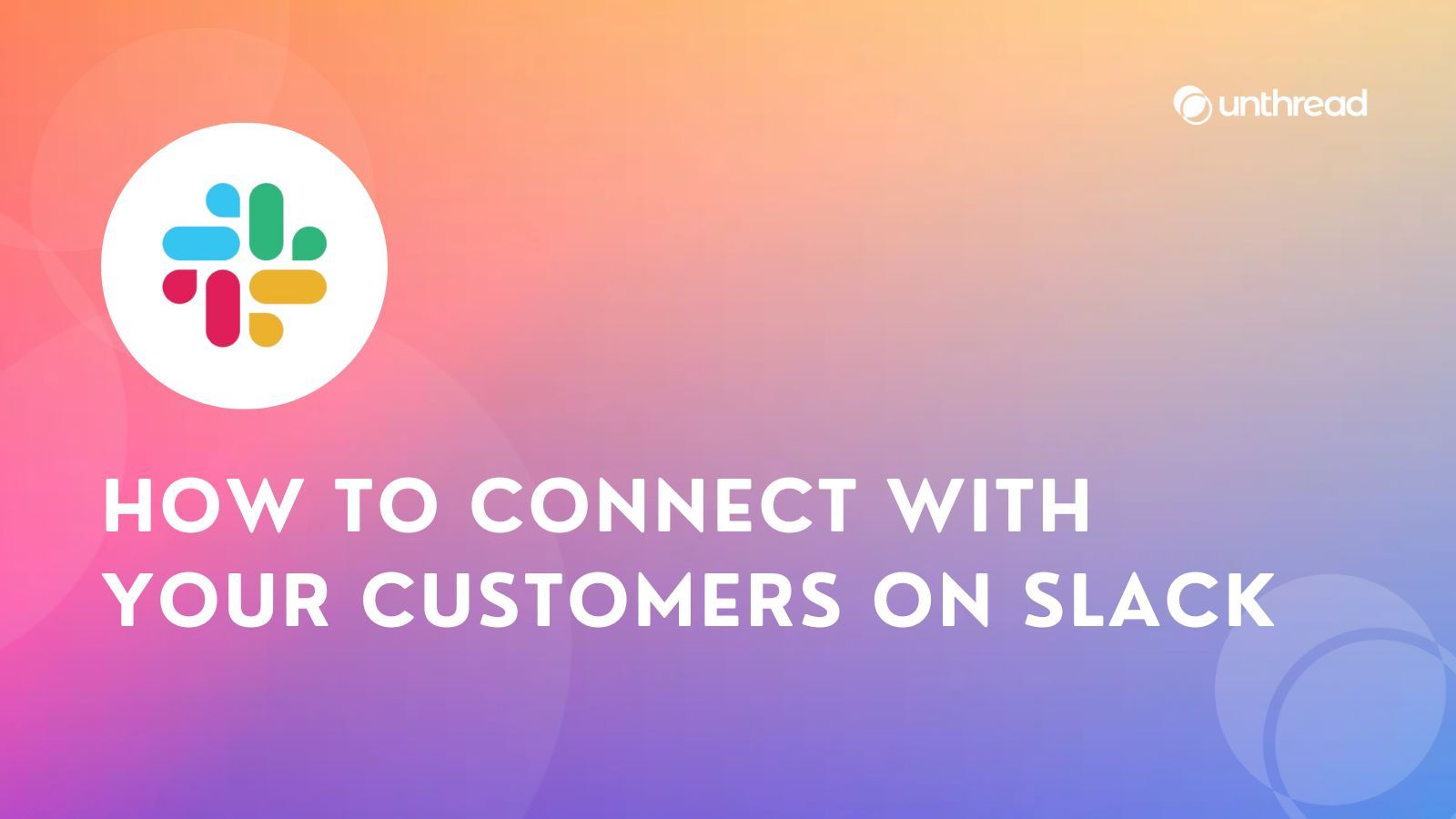 How to connect with your customers  on Slack
