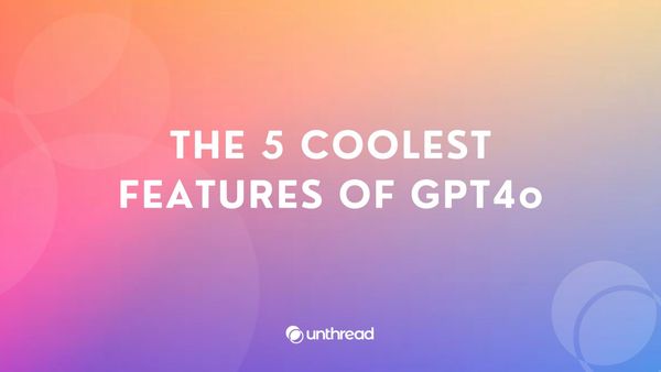 The 5 Coolest Features of GPT4o