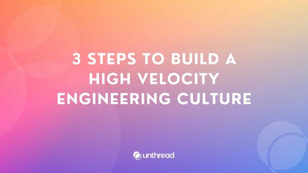 3 Steps to Build a High Velocity Engineering Culture