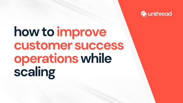 how to improve customer success operations while scaling